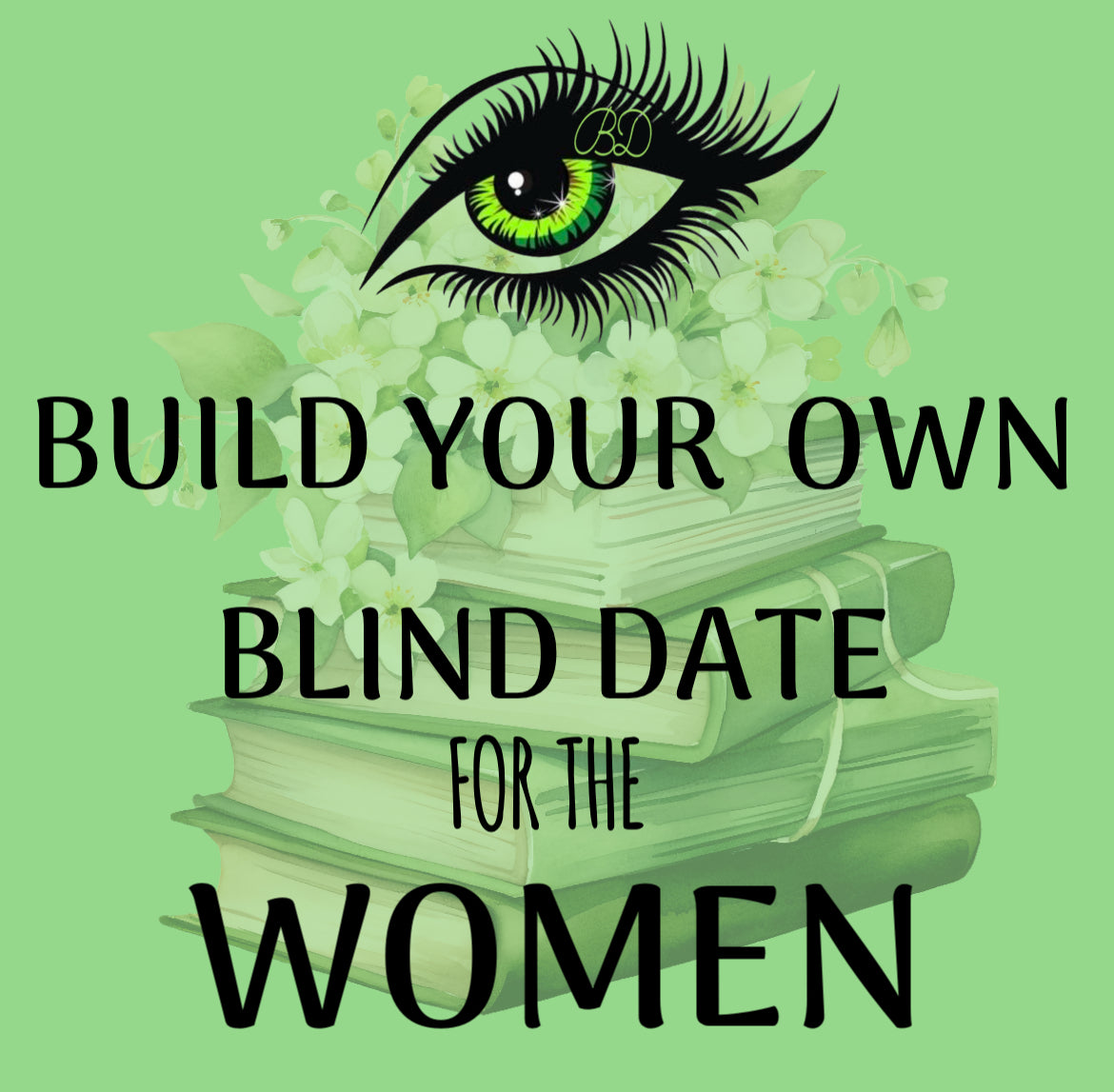 Build Your Own Blind Date *Women*